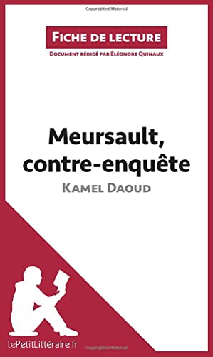 Meursault, contre-enquête de Kamel Daoud (Fiche de lecture): Analyse complète et résumé détaillé de l'oeuvre: Résumé complet et analyse détaillée de l'oeuvre von LEPETITLITTERAI
